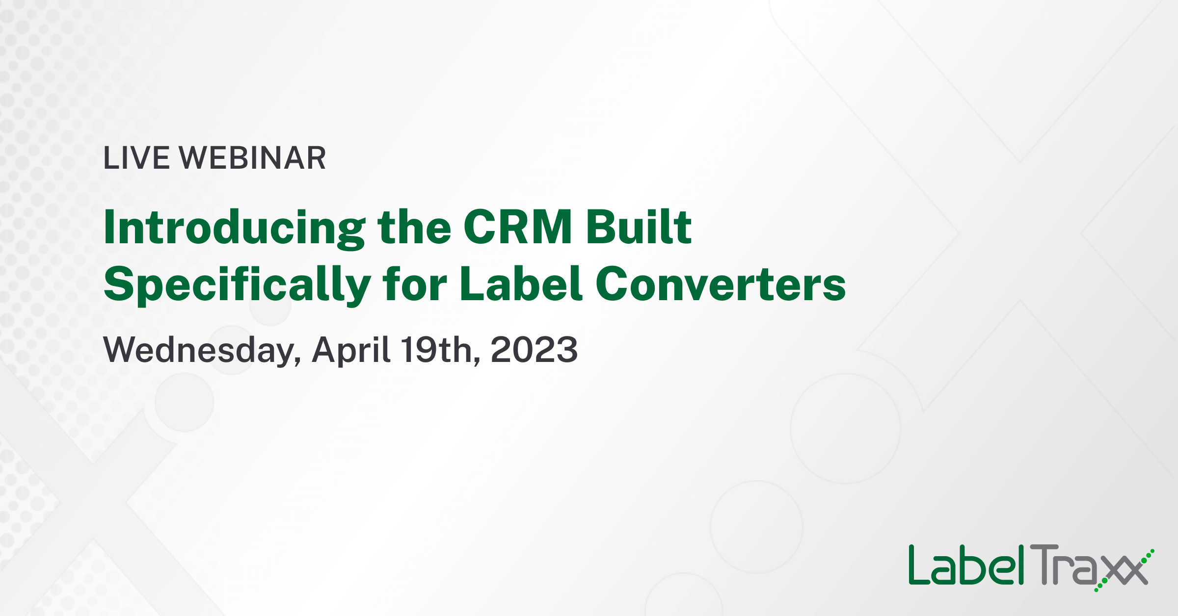 inar Introducing the CRM Built Specifically for Label Converters Label Traxx